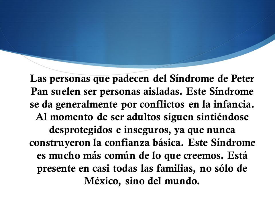 Las personas que padecen del Síndrome de Peter Pan suelen ser personas aisladas.