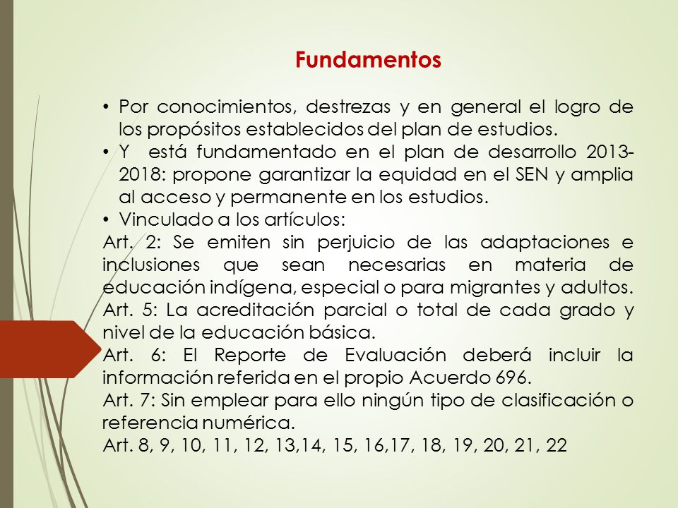 Fundamentos Por conocimientos, destrezas y en general el logro de los propósitos establecidos del plan de estudios.