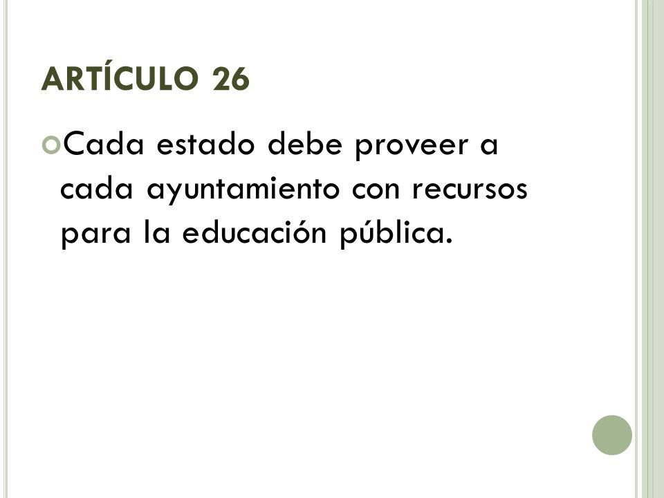 ARTÍCULO 26 Cada estado debe proveer a cada ayuntamiento con recursos para la educación pública.