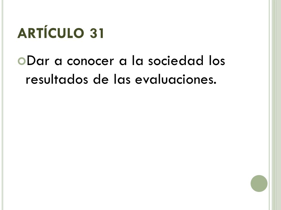 ARTÍCULO 31 Dar a conocer a la sociedad los resultados de las evaluaciones.