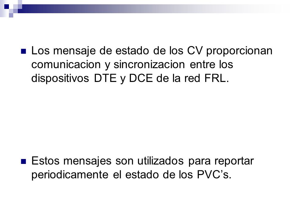 Los mensaje de estado de los CV proporcionan comunicacion y sincronizacion entre los dispositivos DTE y DCE de la red FRL.