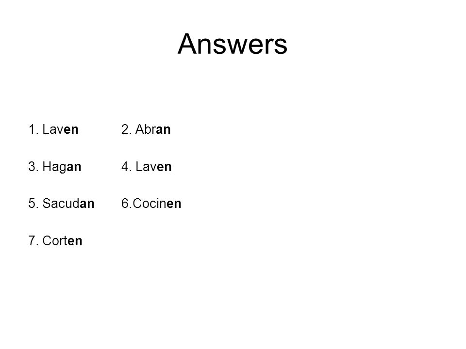 Answers 1. Laven 2. Abran 3. Hagan 4. Laven 5. Sacudan 6.Cocinen