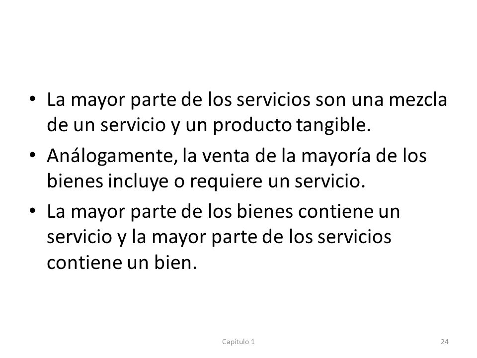 La mayor parte de los servicios son una mezcla de un servicio y un producto tangible.