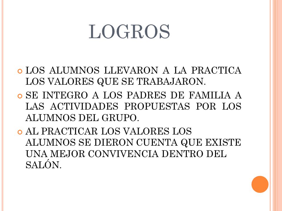 LOGROS LOS ALUMNOS LLEVARON A LA PRACTICA LOS VALORES QUE SE TRABAJARON.