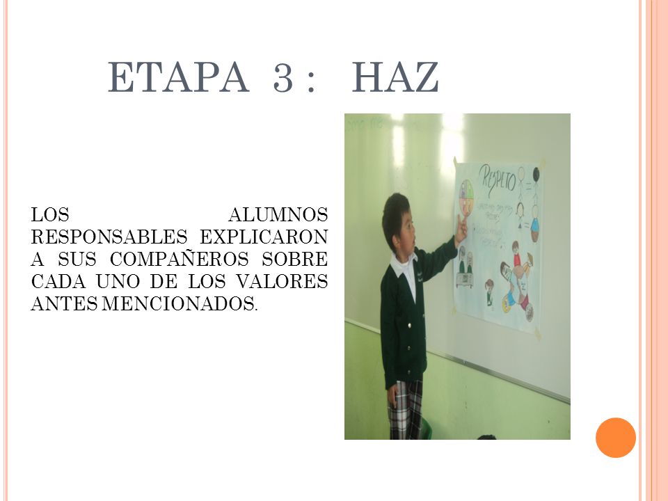 ETAPA 3 : HAZ LOS ALUMNOS RESPONSABLES EXPLICARON A SUS COMPAÑEROS SOBRE CADA UNO DE LOS VALORES ANTES MENCIONADOS.