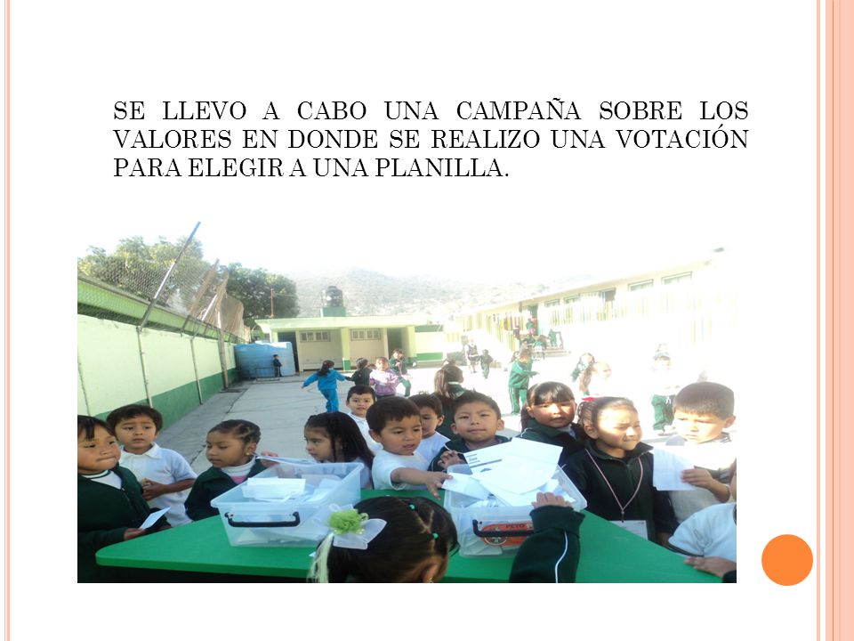 SE LLEVO A CABO UNA CAMPAÑA SOBRE LOS VALORES EN DONDE SE REALIZO UNA VOTACIÓN PARA ELEGIR A UNA PLANILLA.