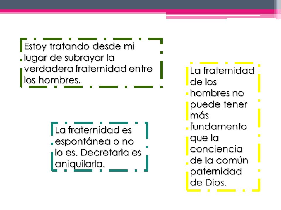 Estoy tratando desde mi lugar de subrayar la verdadera fraternidad entre los hombres.