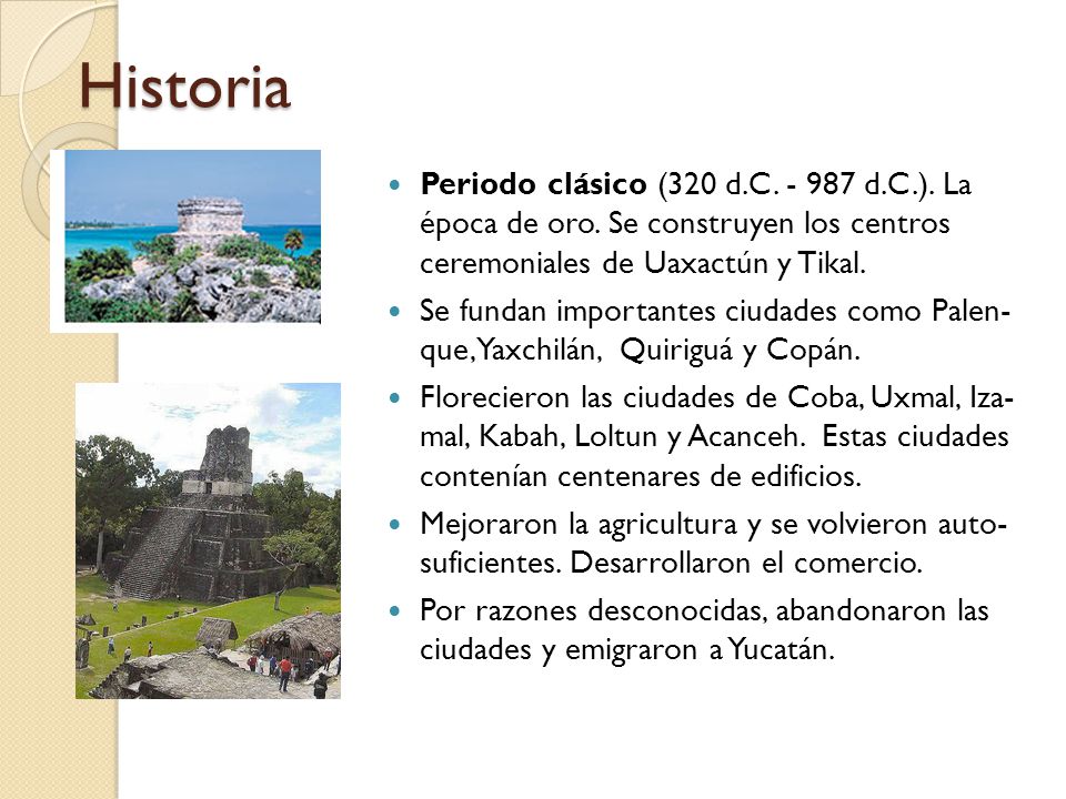 Historia Periodo clásico (320 d.C d.C.). La época de oro. Se construyen los centros ceremoniales de Uaxactún y Tikal.