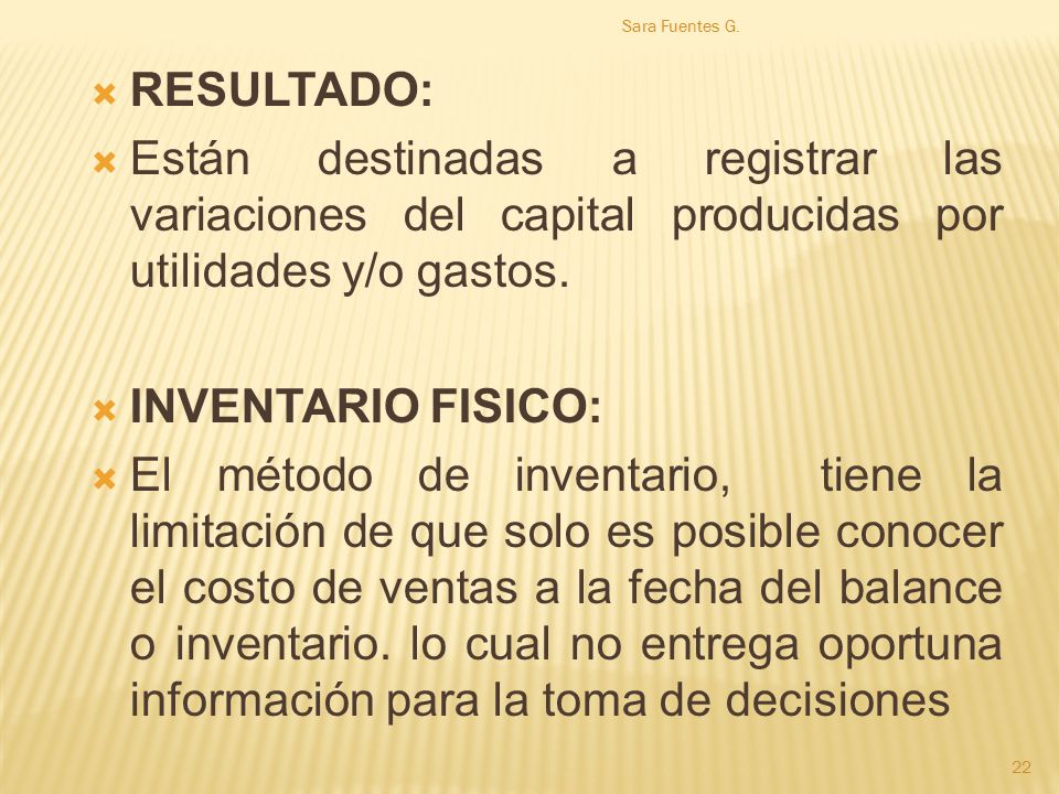 Sara Fuentes G. RESULTADO: Están destinadas a registrar las variaciones del capital producidas por utilidades y/o gastos.