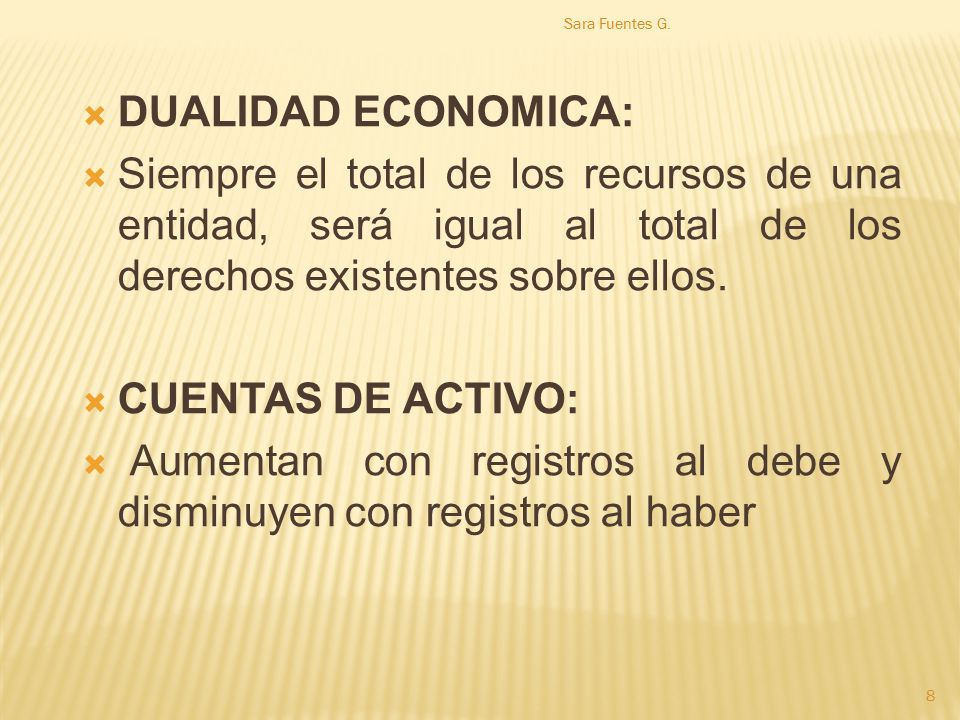 Aumentan con registros al debe y disminuyen con registros al haber