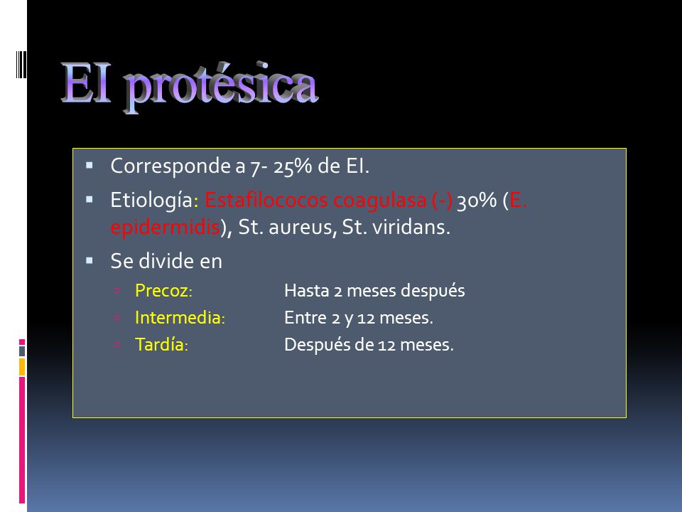 EI protésica Corresponde a 7- 25% de EI.