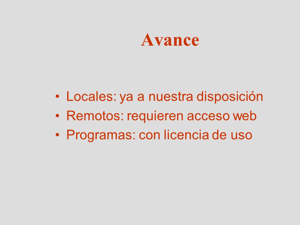 Avance Locales: ya a nuestra disposición Remotos: requieren acceso web
