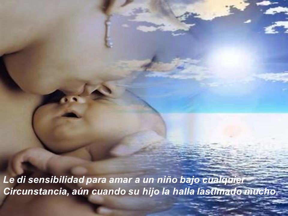 Le di sensibilidad para amar a un niño bajo cualquier