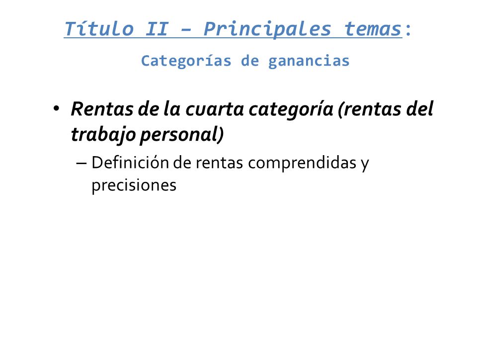 Título II – Principales temas: Categorías de ganancias