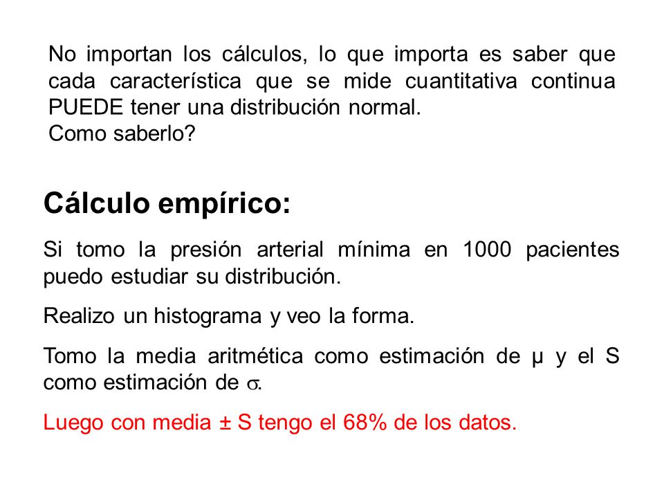 No importan los cálculos, lo que importa es saber que cada característica que se mide cuantitativa continua PUEDE tener una distribución normal.