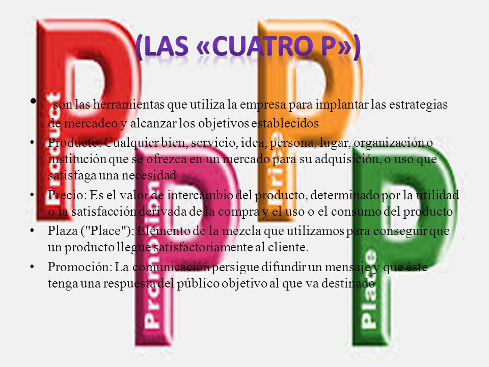 (las «cuatro P») son las herramientas que utiliza la empresa para implantar las estrategias de mercadeo y alcanzar los objetivos establecidos.