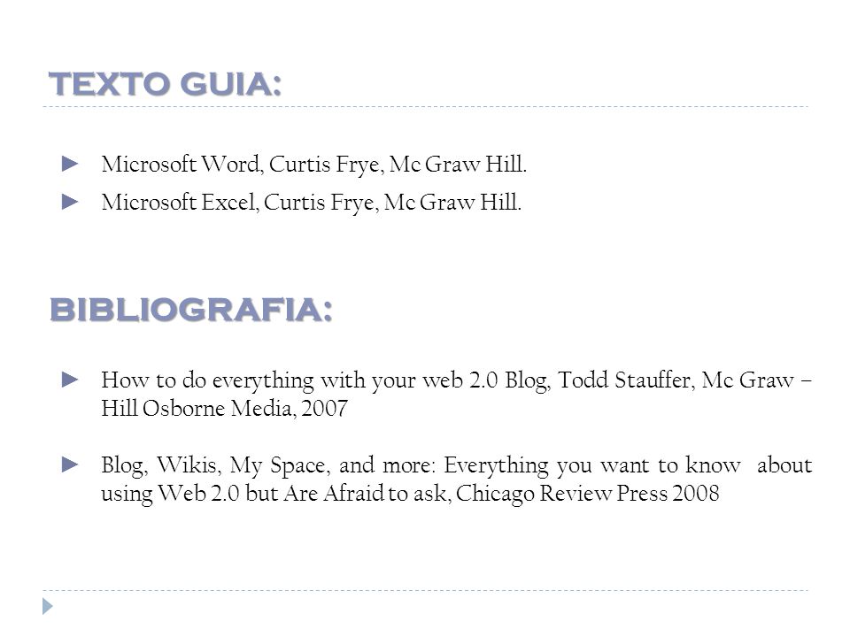 TEXTO GUIA: BIBLIOGRAFIA: Microsoft Word, Curtis Frye, Mc Graw Hill.