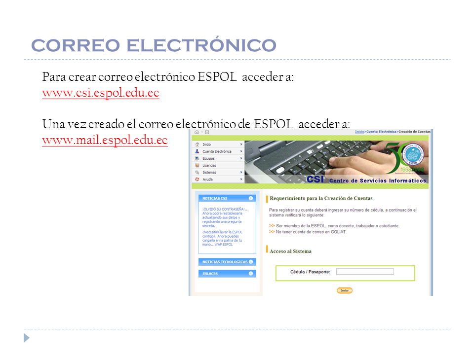 CORREO ELECTRÓNICO Para crear correo electrónico ESPOL acceder a: