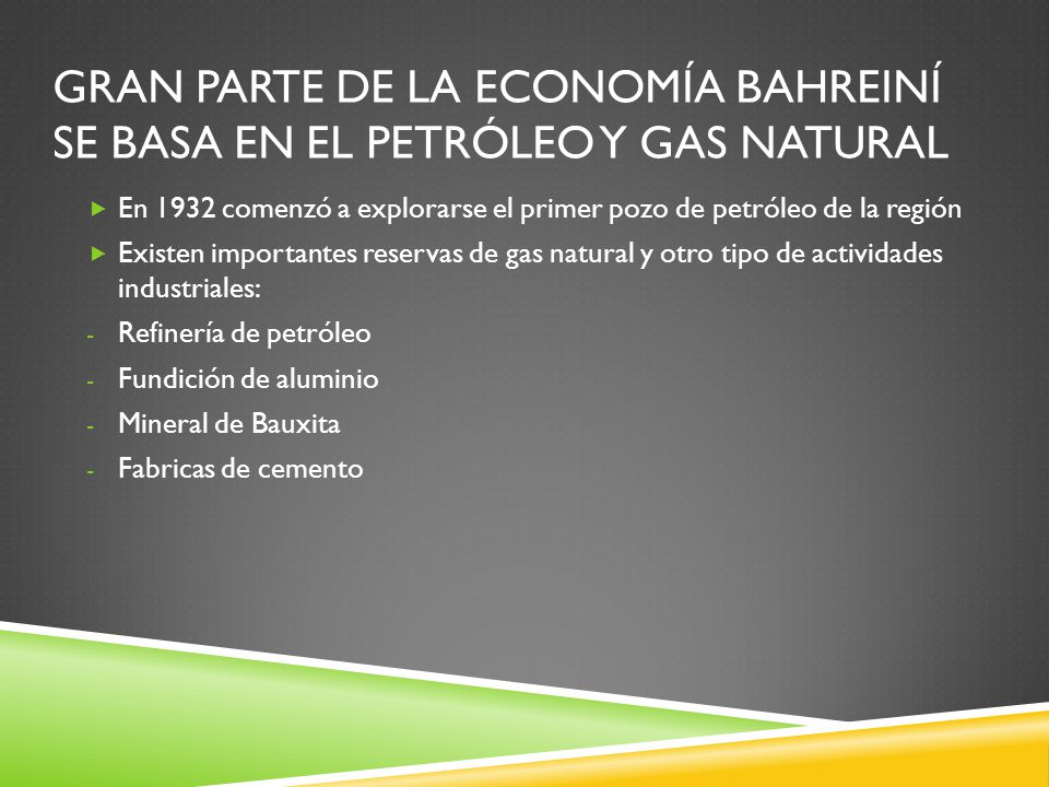Gran parte de la economía bahreiní se basa en el petróleo y gas natural