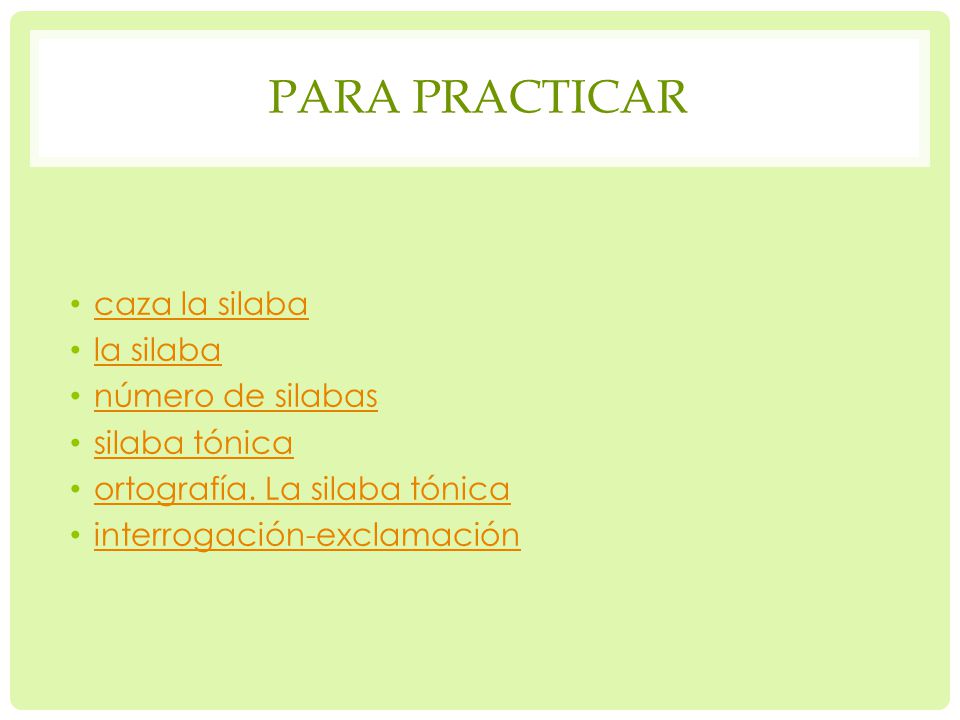 Para practicar caza la silaba la silaba número de silabas