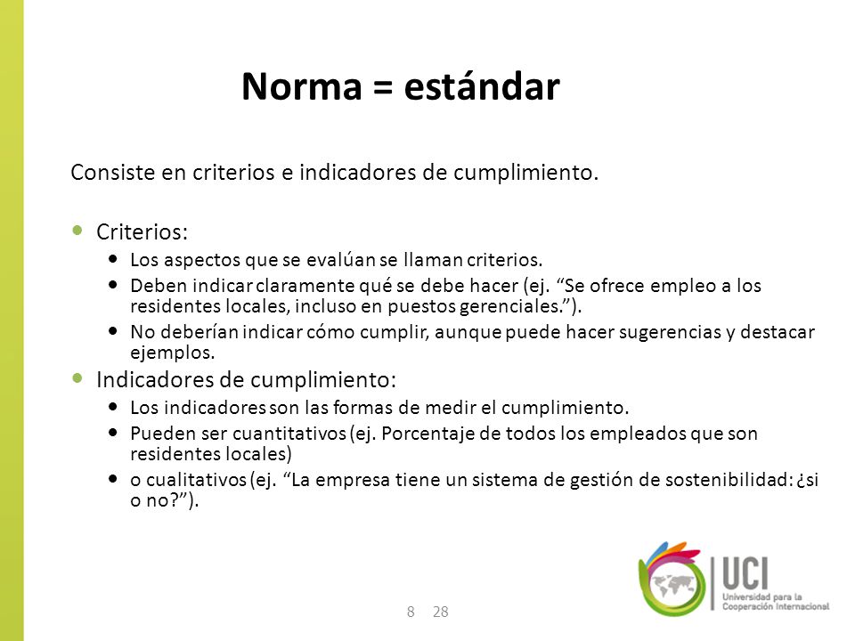 Norma = estándar Consiste en criterios e indicadores de cumplimiento.