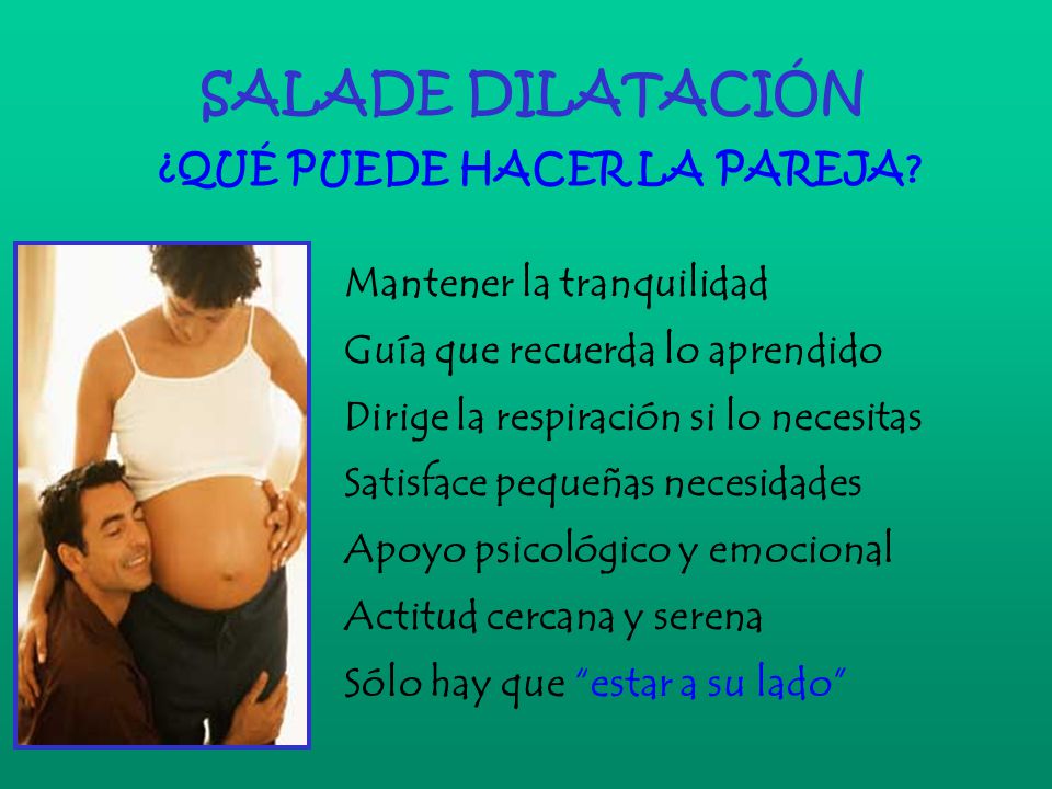 SALADE DILATACIÓN ¿QUÉ PUEDE HACER LA PAREJA Mantener la tranquilidad