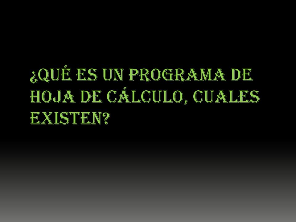 ¿Qué es un programa de hoja de cálculo, cuales existen