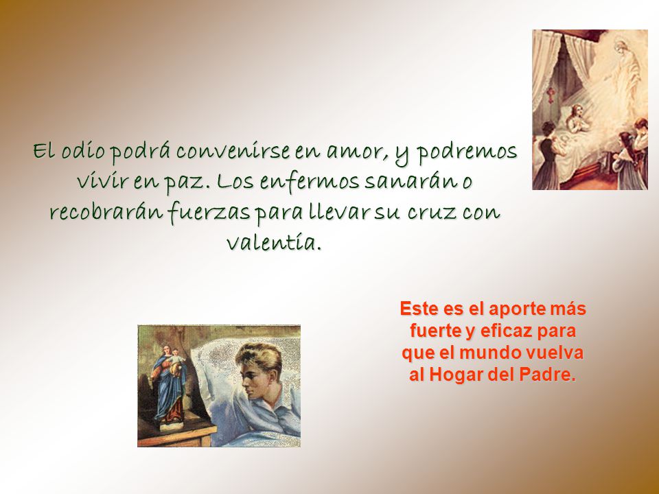 El odio podrá convenirse en amor, y podremos vivir en paz