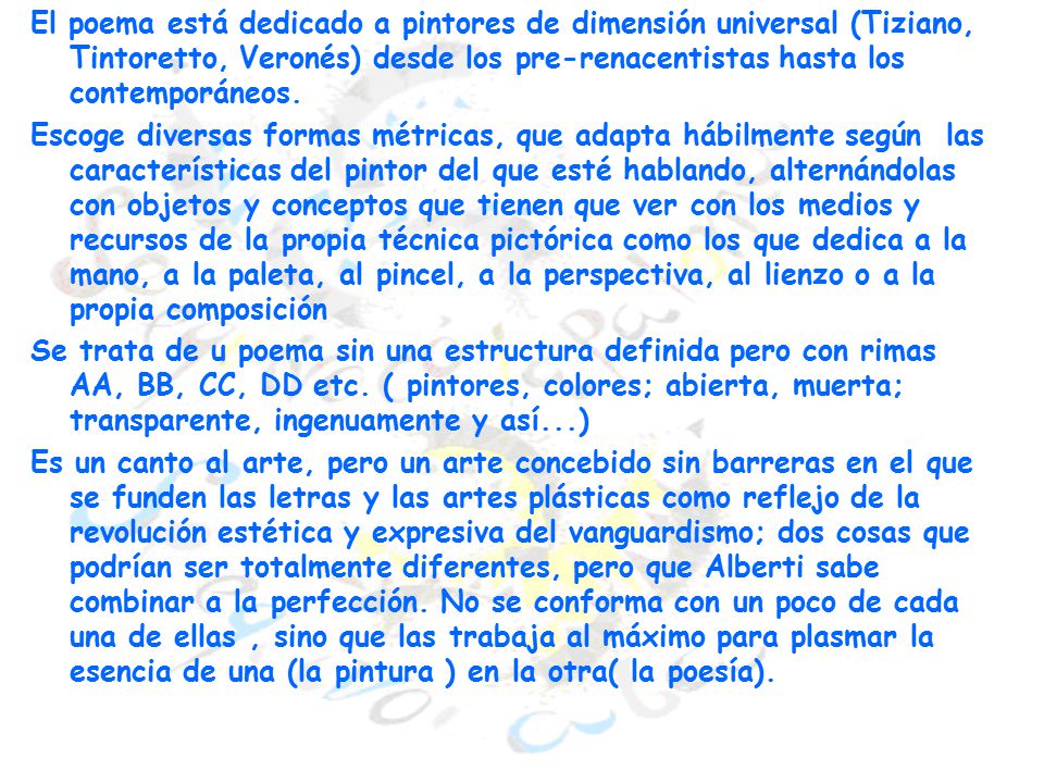 El poema está dedicado a pintores de dimensión universal (Tiziano, Tintoretto, Veronés) desde los pre-renacentistas hasta los contemporáneos.