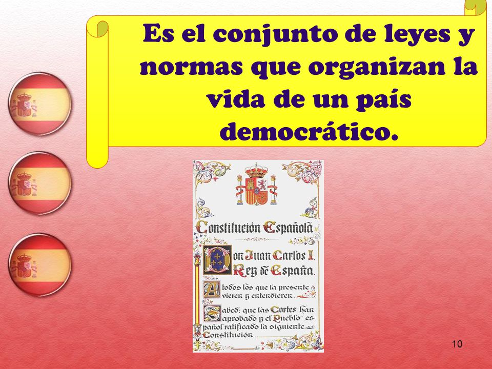 Es el conjunto de leyes y normas que organizan la vida de un país democrático.