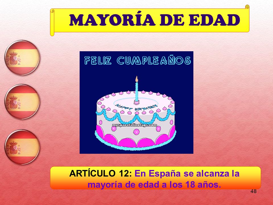 ARTÍCULO 12: En España se alcanza la mayoría de edad a los 18 años.