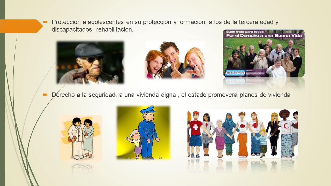 Protección a adolescentes en su protección y formación, a los de la tercera edad y discapacitados, rehabilitación.