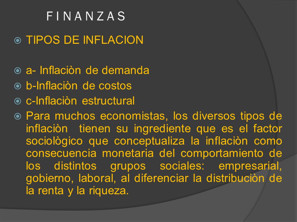 F I N A N Z A S TIPOS DE INFLACION a- Inflaciòn de demanda