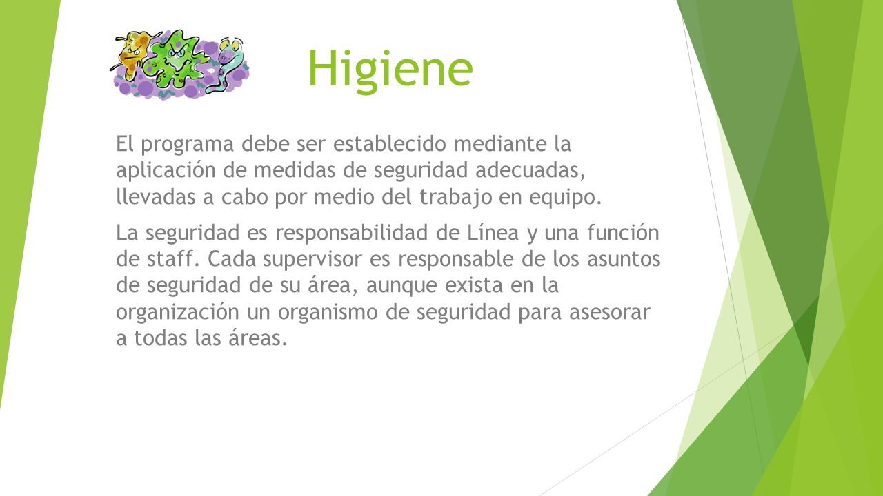 Higiene El programa debe ser establecido mediante la aplicación de medidas de seguridad adecuadas, llevadas a cabo por medio del trabajo en equipo.