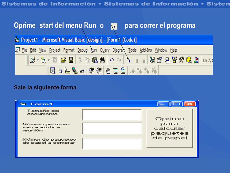 Oprime start del menu Run o para correr el programa