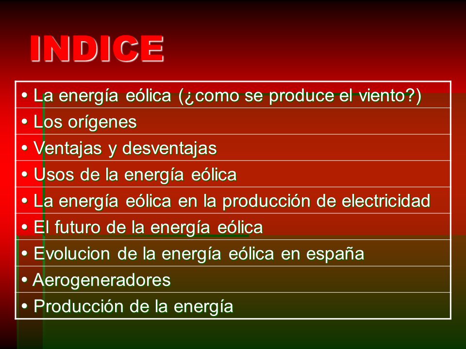 INDICE  La energía eólica (¿como se produce el viento )