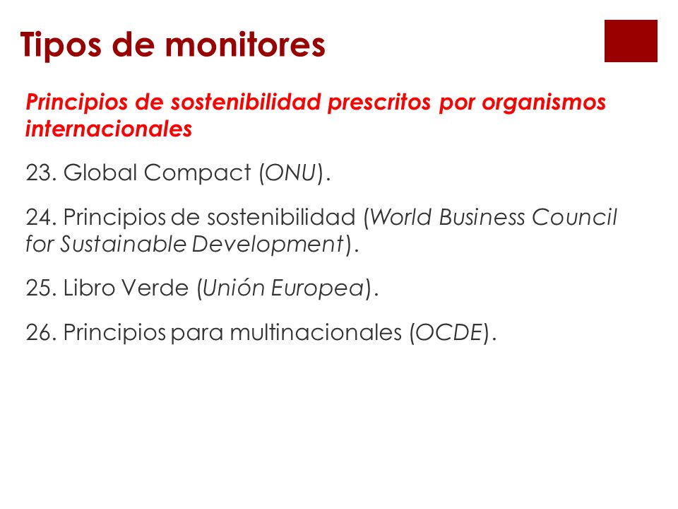 Tipos de monitores Principios de sostenibilidad prescritos por organismos internacionales. 23. Global Compact (ONU).
