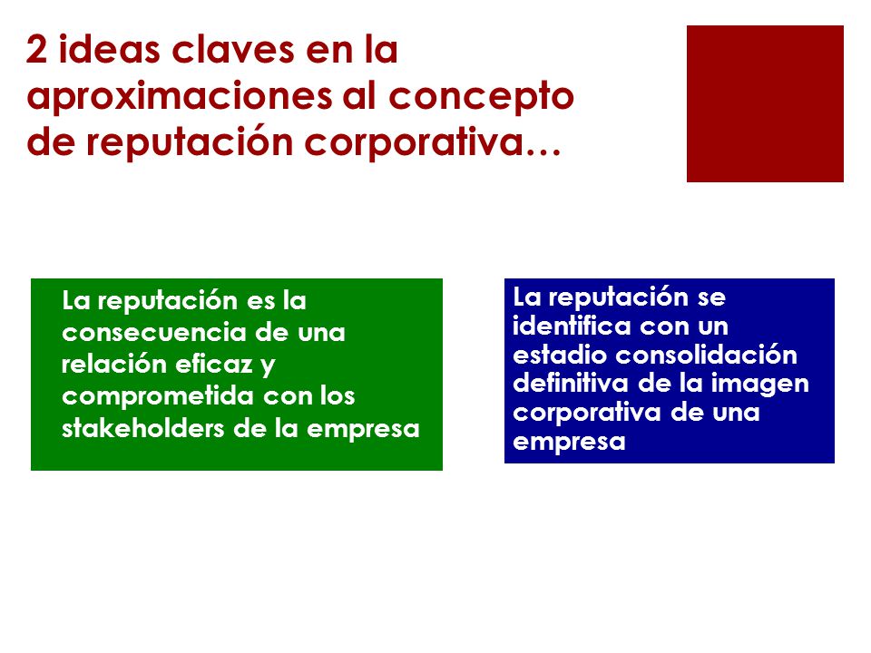 2 ideas claves en la aproximaciones al concepto de reputación corporativa…