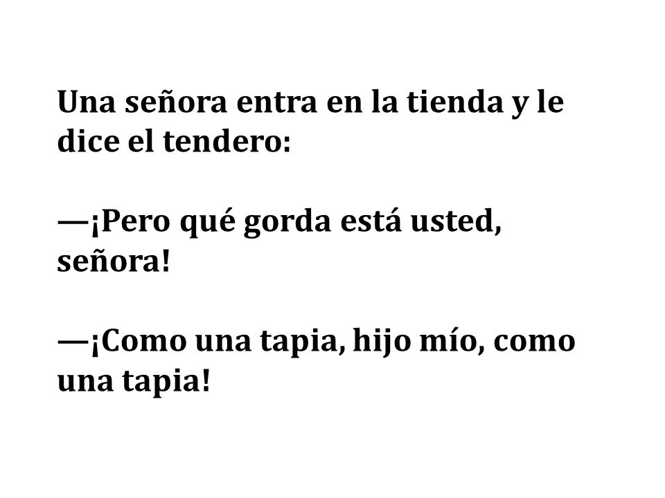 Una señora entra en la tienda y le dice el tendero: