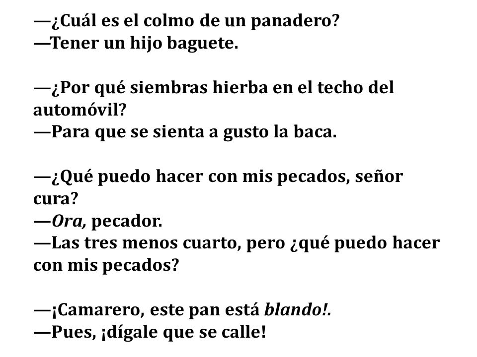 —¿Cuál es el colmo de un panadero —Tener un hijo baguete.