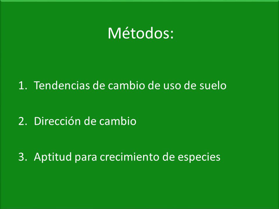 Métodos: Tendencias de cambio de uso de suelo Dirección de cambio