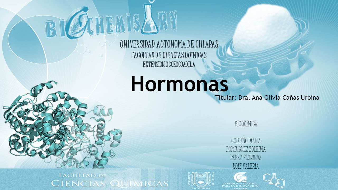 Hormonas UNIVERSIDAD AUTONOMA DE CHIAPAS FACULTAD DE CIENCIAS QUIMICAS