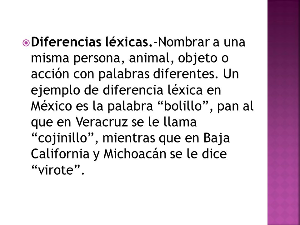 Diferencias léxicas.-Nombrar a una misma persona, animal, objeto o acción con palabras diferentes.