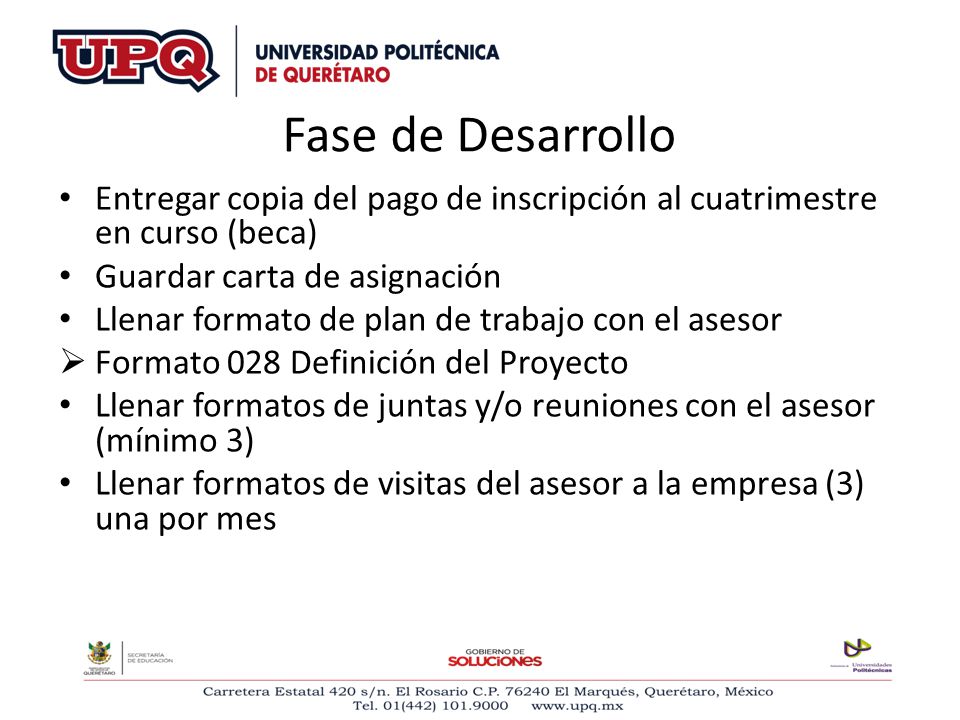 Fase de Desarrollo Entregar copia del pago de inscripción al cuatrimestre en curso (beca) Guardar carta de asignación.