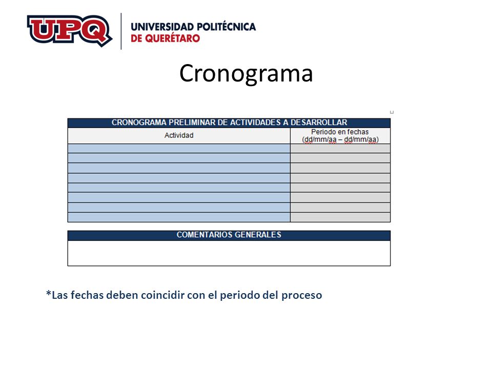 Cronograma *Las fechas deben coincidir con el periodo del proceso