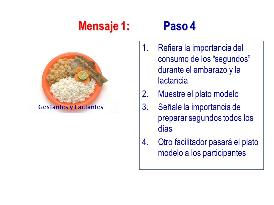 Mensaje 1: Paso 4 Refiera la importancia del consumo de los segundos durante el embarazo y la lactancia.