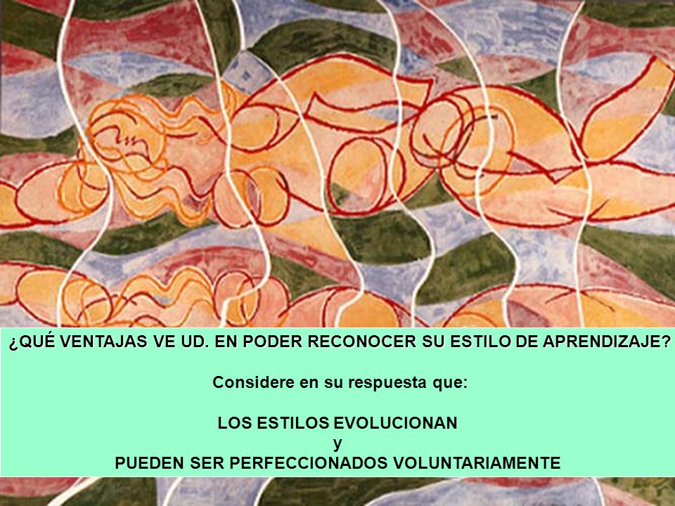 ¿QUÉ VENTAJAS VE UD. EN PODER RECONOCER SU ESTILO DE APRENDIZAJE