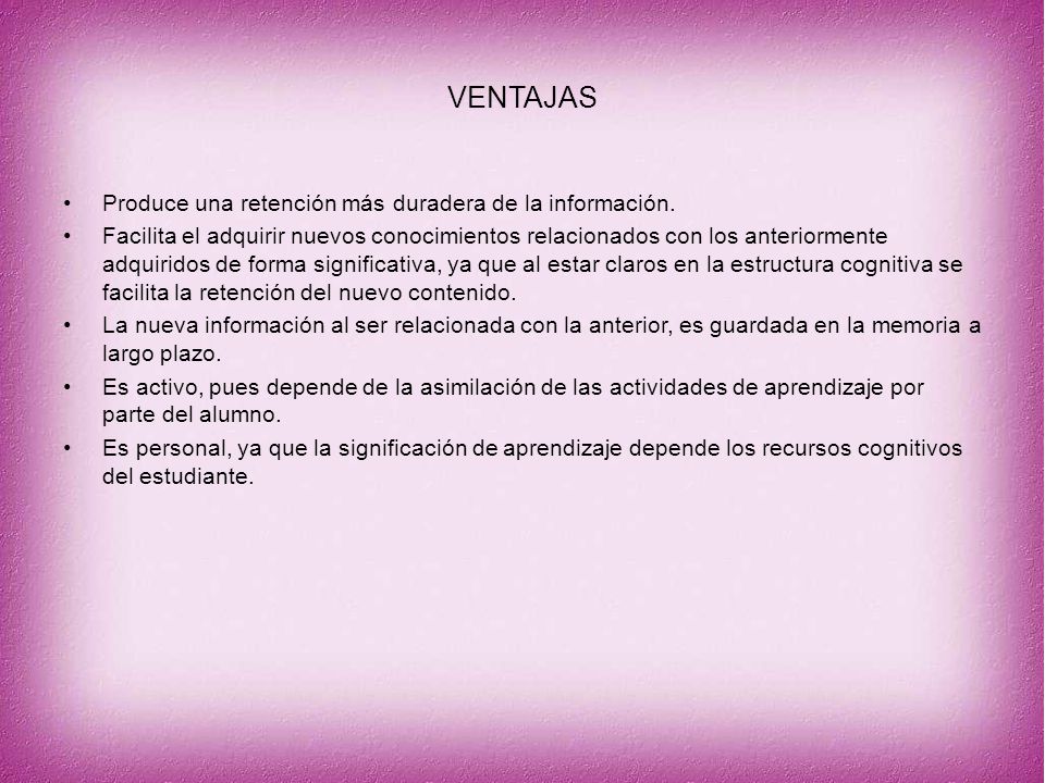 VENTAJAS Produce una retención más duradera de la información.
