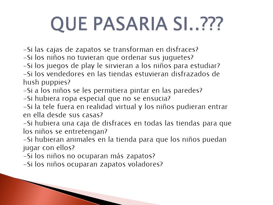 QUE PASARIA SI.. -Si las cajas de zapatos se transforman en disfraces -Si los niños no tuvieran que ordenar sus juguetes