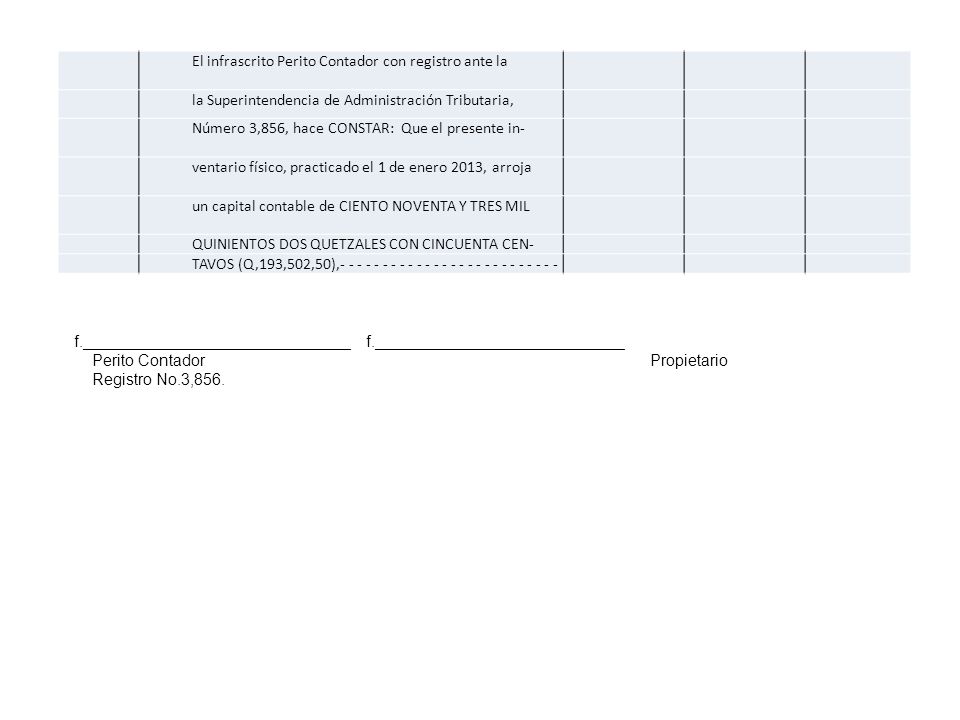 El infrascrito Perito Contador con registro ante la. la Superintendencia de Administración Tributaria,